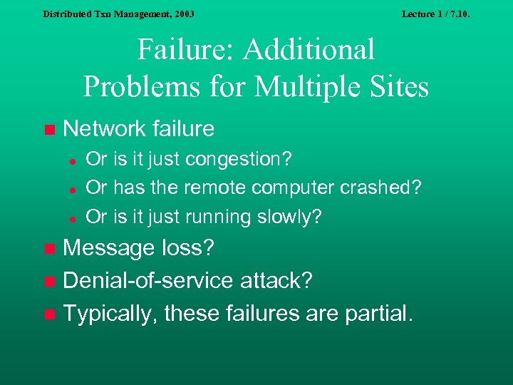 Distributed Txn Management, 2003 Lecture 1 / 7. 10. Failure: Additional Problems for Multiple