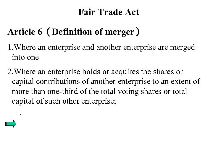 Fair Trade Act Article 6（Definition of merger） 1. Where an enterprise and another enterprise