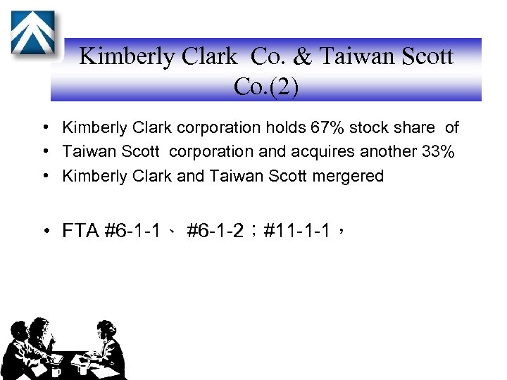 Kimberly Clark Co. & Taiwan Scott Co. (2) • Kimberly Clark corporation holds 67%