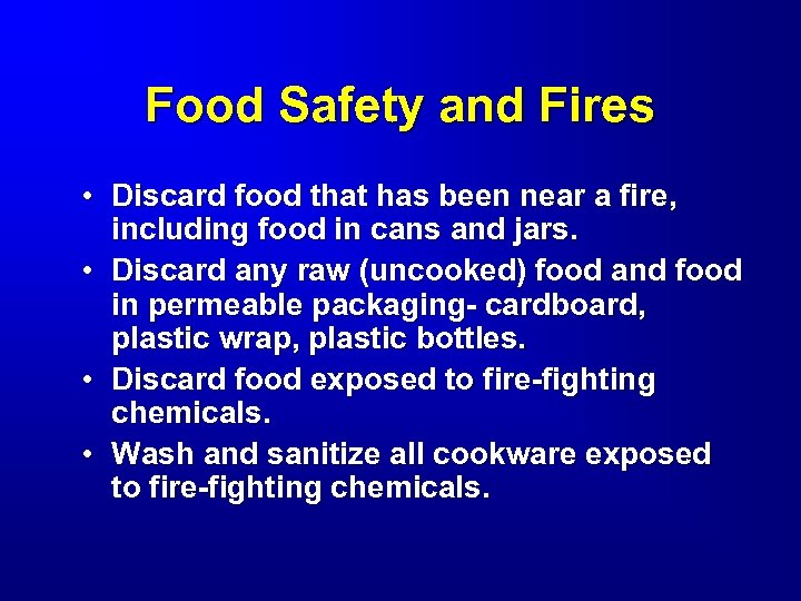 Food Safety and Fires • Discard food that has been near a fire, including