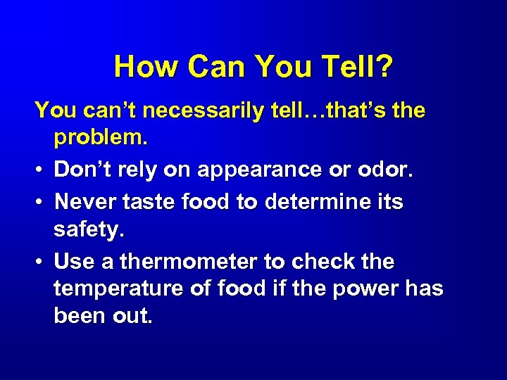How Can You Tell? You can’t necessarily tell…that’s the problem. • Don’t rely on