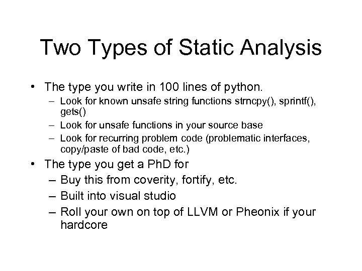 Two Types of Static Analysis • The type you write in 100 lines of