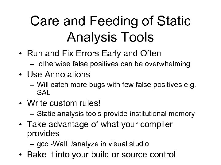 Care and Feeding of Static Analysis Tools • Run and Fix Errors Early and
