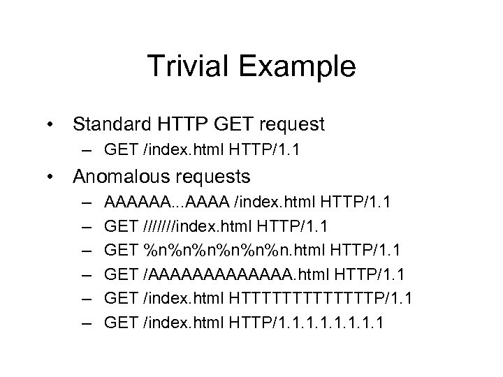 Trivial Example • Standard HTTP GET request – GET /index. html HTTP/1. 1 •