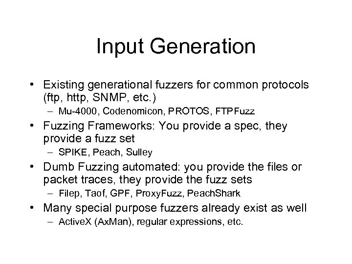 Input Generation • Existing generational fuzzers for common protocols (ftp, http, SNMP, etc. )