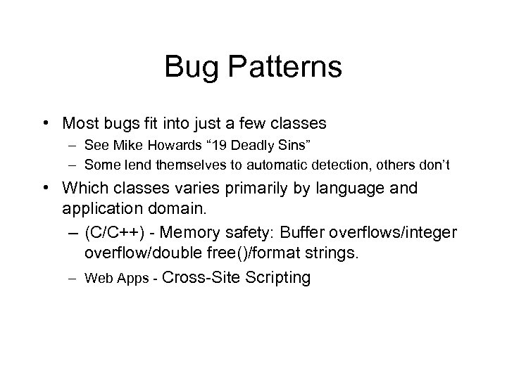 Bug Patterns • Most bugs fit into just a few classes – See Mike