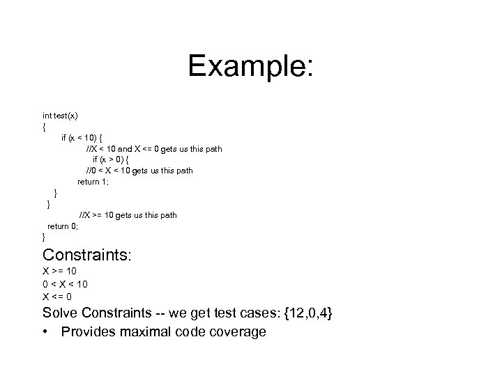 Example: int test(x) { if (x < 10) { //X < 10 and X