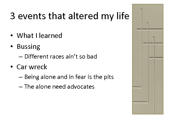 3 events that altered my life • What I learned • Bussing – Different