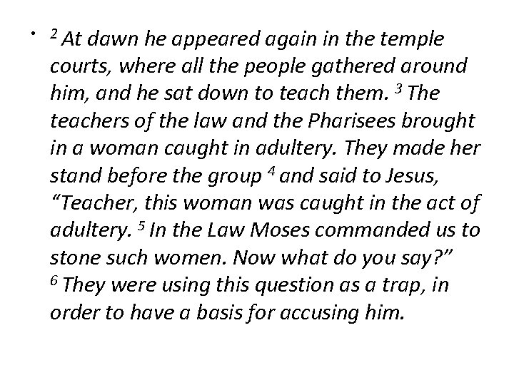  • 2 At dawn he appeared again in the temple courts, where all