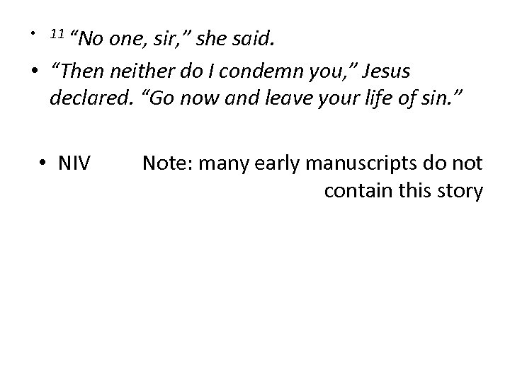  • 11 “No one, sir, ” she said. • “Then neither do I