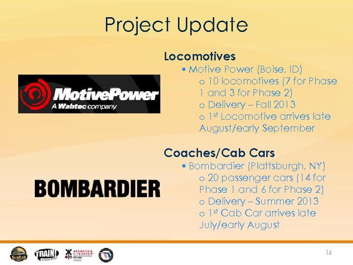 Project Update Locomotives § Motive Power (Boise, ID) o 10 locomotives (7 for Phase