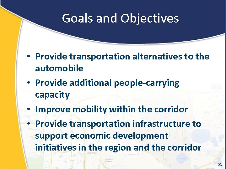 Goals and Objectives • Provide transportation alternatives to the automobile • Provide additional people-carrying