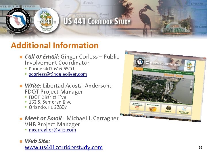 Additional Information n Call or Email: Ginger Corless – Public Involvement Coordinator • Phone: