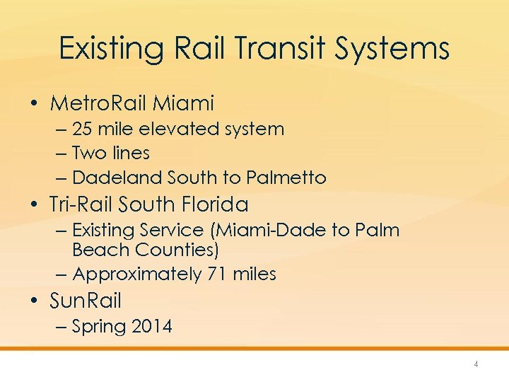 Existing Rail Transit Systems • Metro. Rail Miami – 25 mile elevated system –
