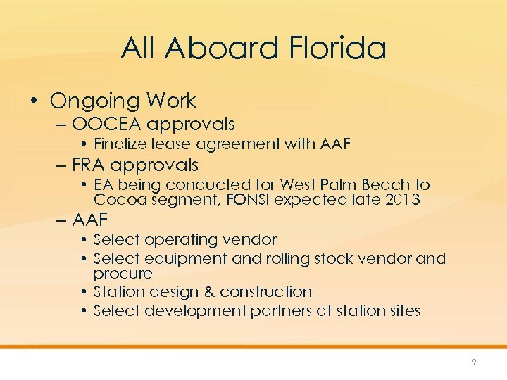 All Aboard Florida • Ongoing Work – OOCEA approvals • Finalize lease agreement with