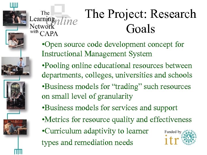 The Project: Research Goals • Open source code development concept for Instructional Management System