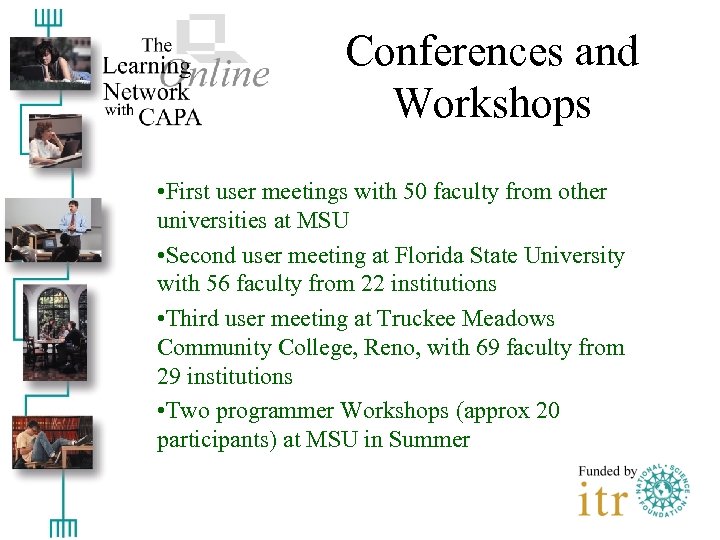 Conferences and Workshops • First user meetings with 50 faculty from other universities at