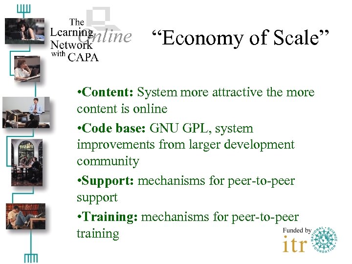 “Economy of Scale” • Content: System more attractive the more content is online •