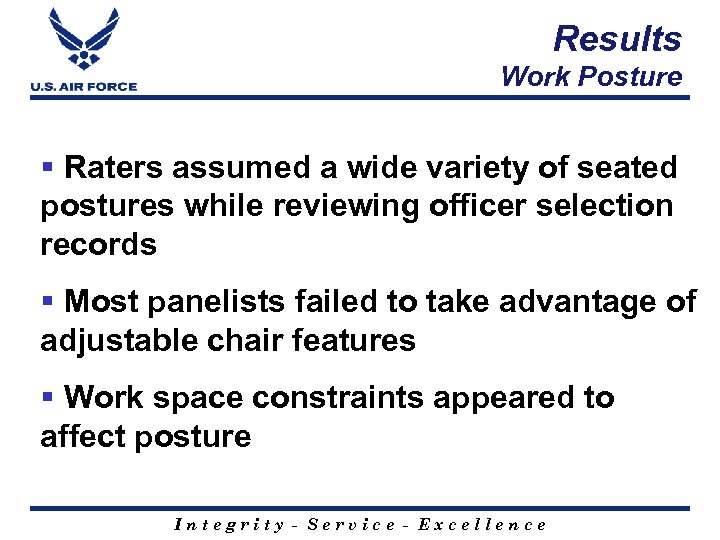 Results Work Posture § Raters assumed a wide variety of seated postures while reviewing