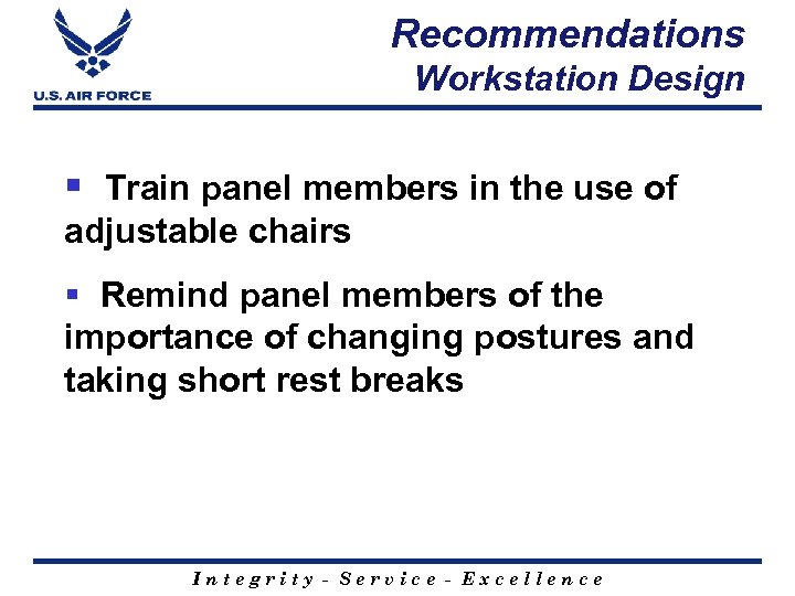 Recommendations Workstation Design § Train panel members in the use of adjustable chairs §