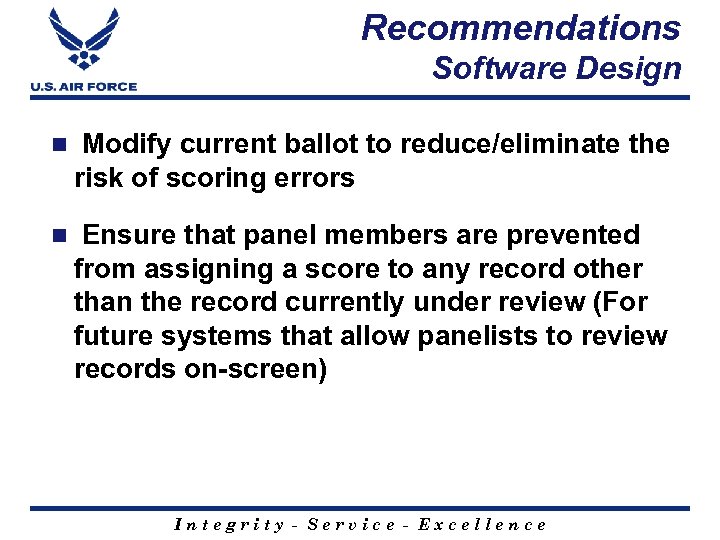 Recommendations Software Design n Modify current ballot to reduce/eliminate the risk of scoring errors