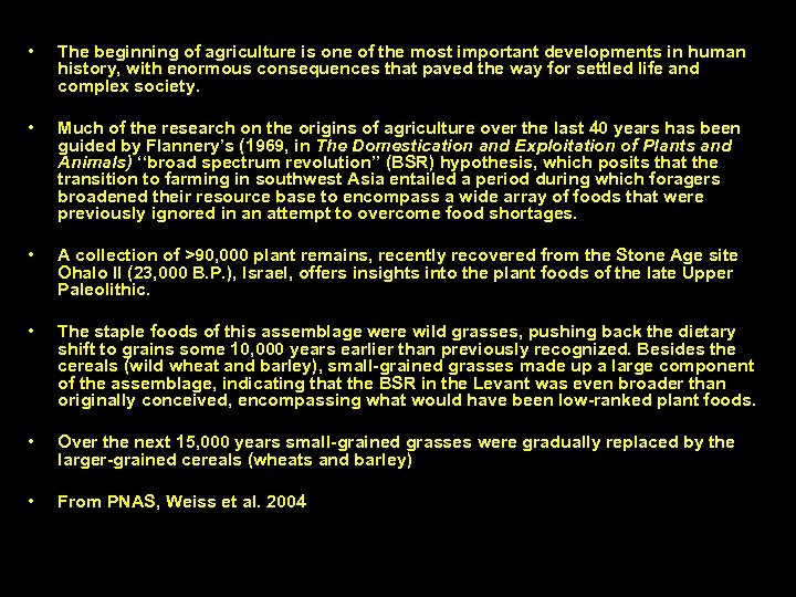  • The beginning of agriculture is one of the most important developments in