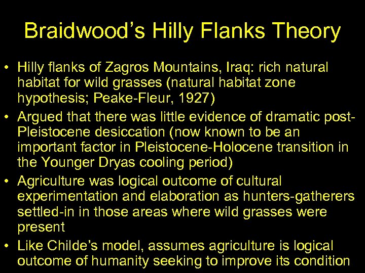 Braidwood’s Hilly Flanks Theory • Hilly flanks of Zagros Mountains, Iraq: rich natural habitat