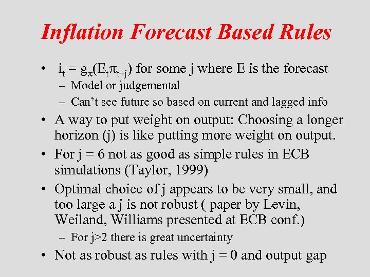 Inflation Forecast Based Rules • it = g (Et t+j) for some j where
