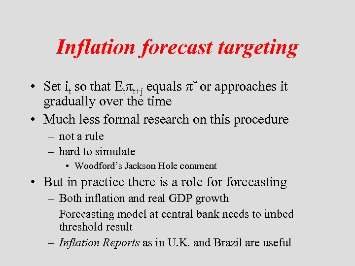 Inflation forecast targeting • Set it so that Et t+j equals * or approaches