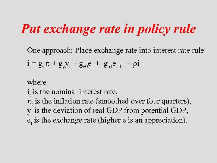 Put exchange rate in policy rule One approach: Place exchange rate into interest rate
