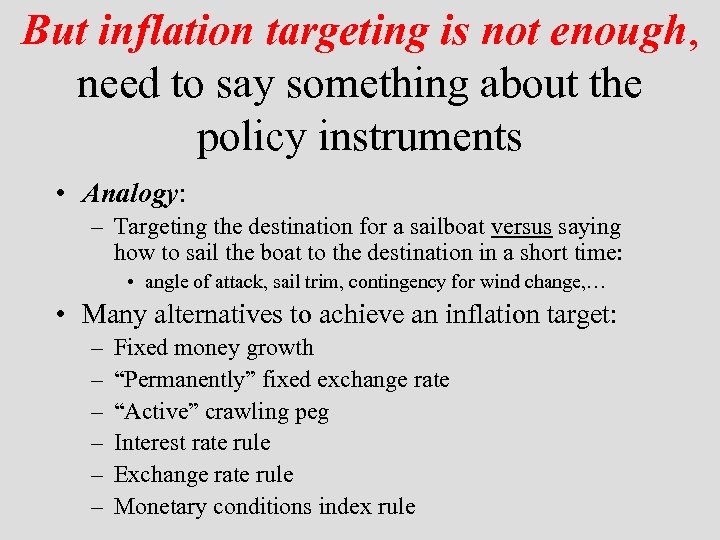 But inflation targeting is not enough, need to say something about the policy instruments