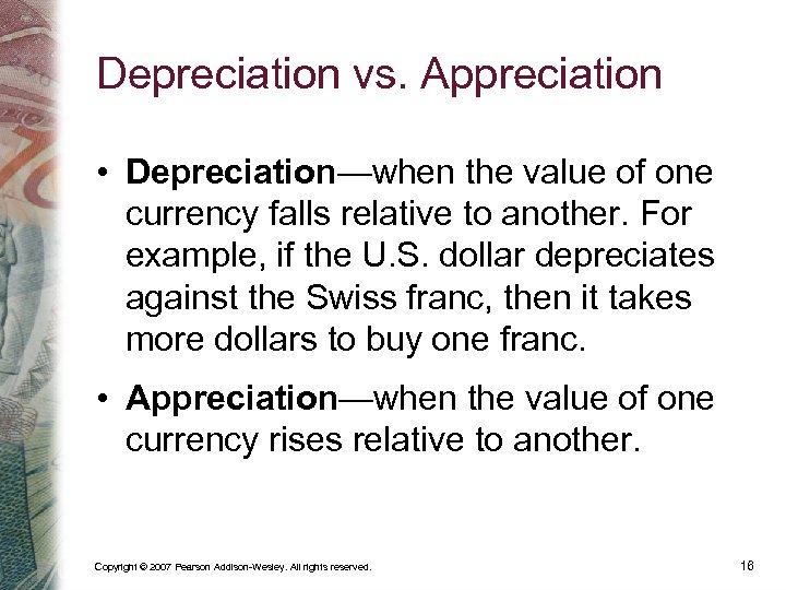 Depreciation vs. Appreciation • Depreciation—when the value of one currency falls relative to another.