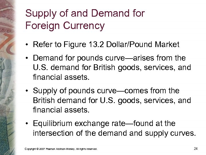 Supply of and Demand for Foreign Currency • Refer to Figure 13. 2 Dollar/Pound