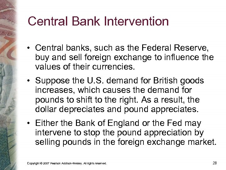 Central Bank Intervention • Central banks, such as the Federal Reserve, buy and sell