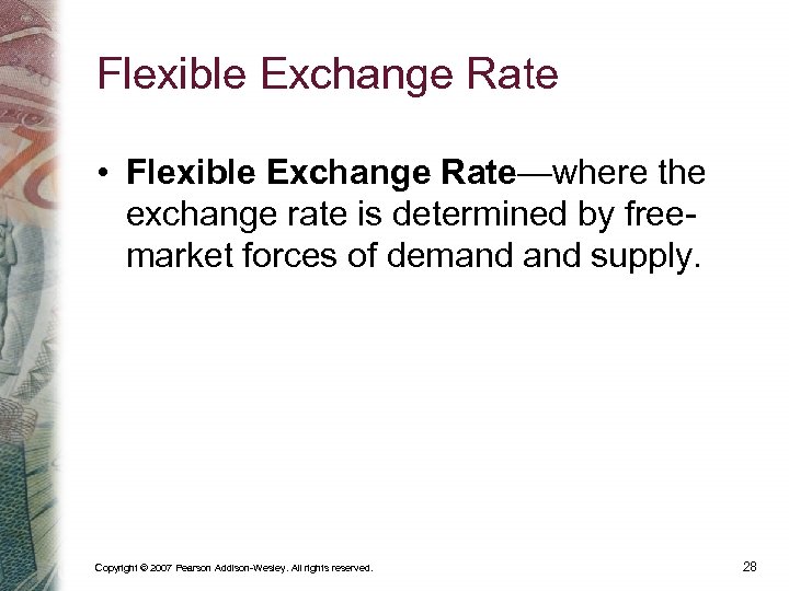 Flexible Exchange Rate • Flexible Exchange Rate—where the exchange rate is determined by freemarket