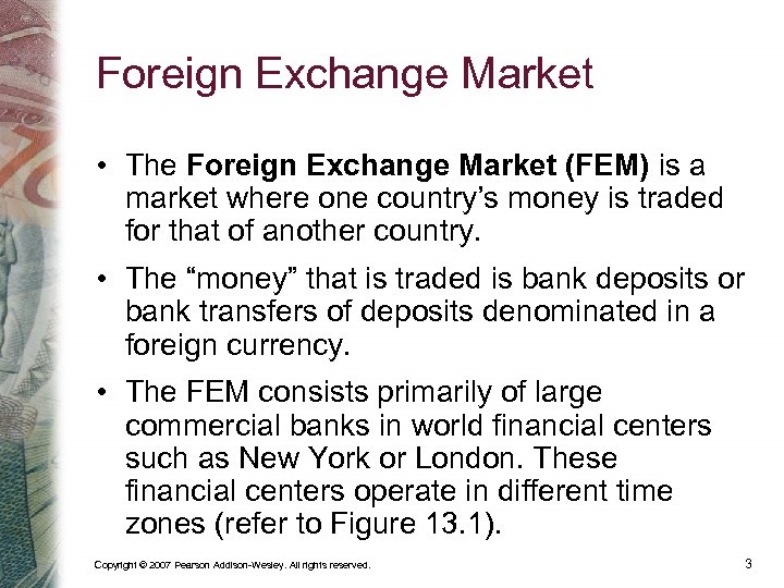 Foreign Exchange Market • The Foreign Exchange Market (FEM) is a market where one