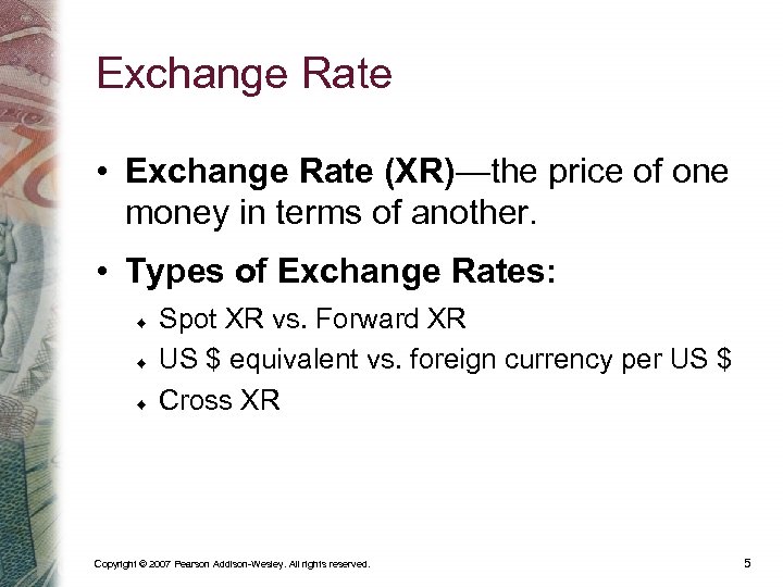 Exchange Rate • Exchange Rate (XR)—the price of one money in terms of another.