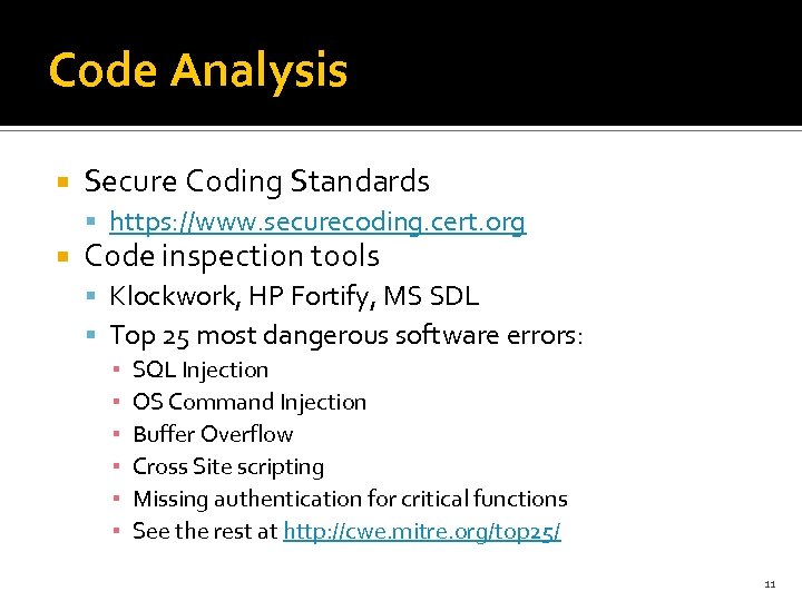 Code Analysis Secure Coding Standards https: //www. securecoding. cert. org Code inspection tools Klockwork,