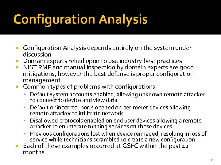 Configuration Analysis depends entirely on the system under discussion Domain experts relied upon to