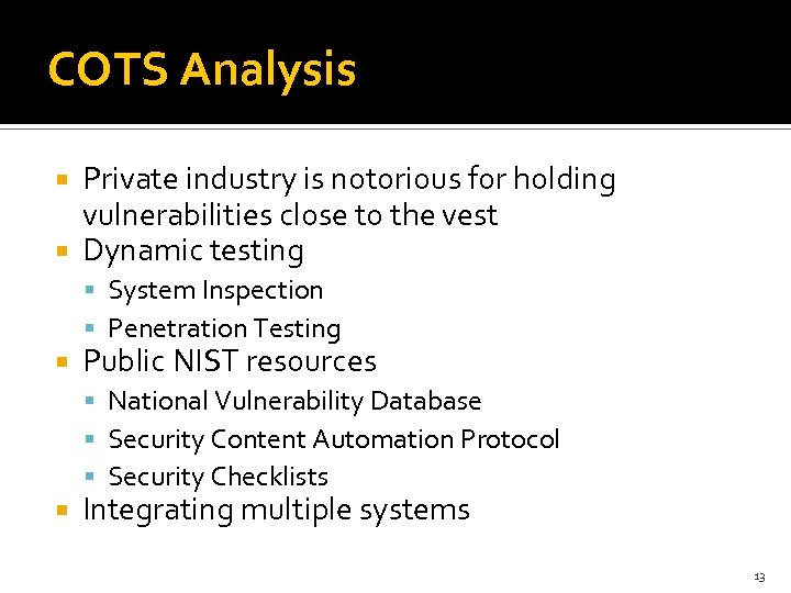 COTS Analysis Private industry is notorious for holding vulnerabilities close to the vest Dynamic