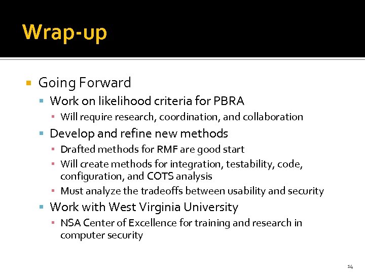 Wrap-up Going Forward Work on likelihood criteria for PBRA ▪ Will require research, coordination,