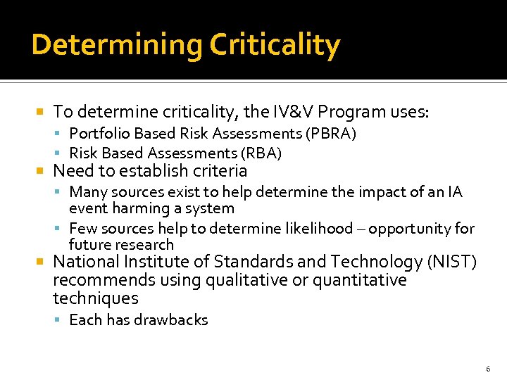 Determining Criticality To determine criticality, the IV&V Program uses: Portfolio Based Risk Assessments (PBRA)
