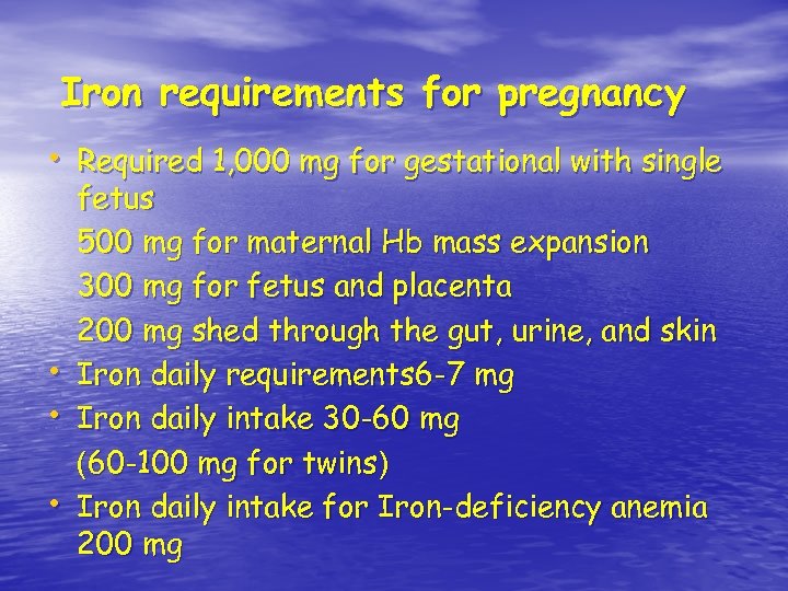 Iron requirements for pregnancy • Required 1, 000 mg for gestational with single •