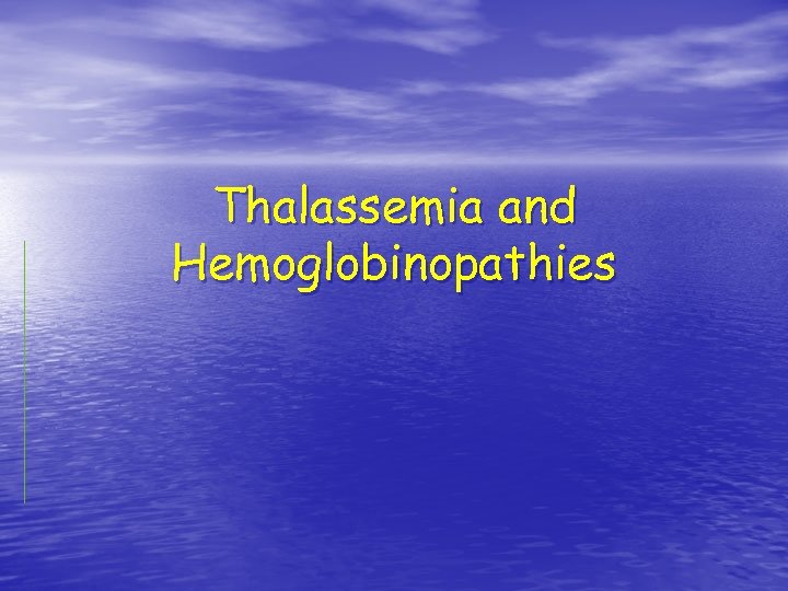Thalassemia and Hemoglobinopathies 