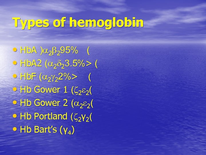Types of hemoglobin • Hb. A ) 2 295% ( • Hb. A 2