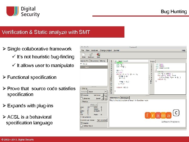 Bug Hunting Verification & Static analyze with SMT Ø Single collaborative framework ü It’s