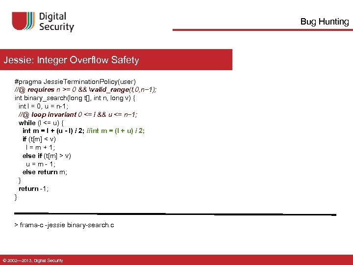 Bug Hunting Jessie: Integer Overflow Safety #pragma Jessie. Termination. Policy(user) //@ requires n >=