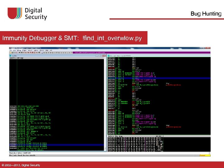 Bug Hunting Immunity Debugger & SMT: !find_int_overwlow. py © 2002— 2013, Digital Security 