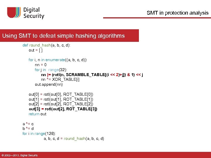 SMT in protection analysis Using SMT to defeat simple hashing algorithms def round_hash(a, b,