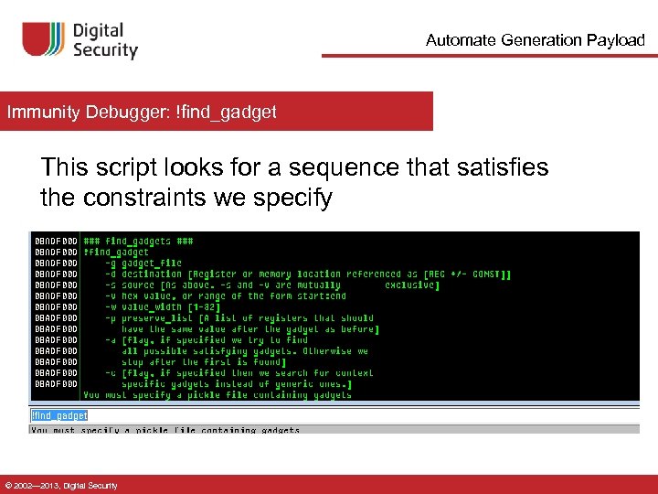 Automate Generation Payload Immunity Debugger: !find_gadget This script looks for a sequence that satisfies